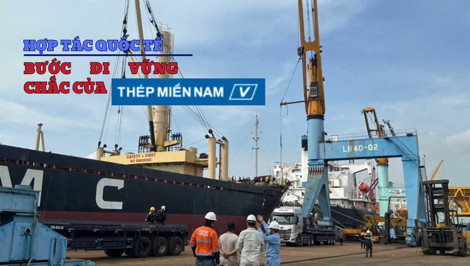 Hợp tác quốc tế - Bước đi vững chắc của Thép Miền Nam /V/
